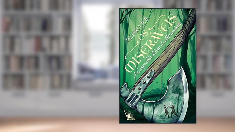 Os Miseráveis: A Companhia Livre de Mercenários, do autor Pedro P. R.