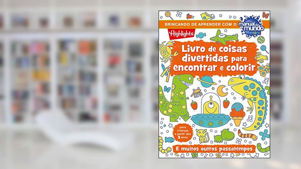 Livro de coisas divertidas para encontrar e colorir: E muitos outros passatempos, do autor Highlights
