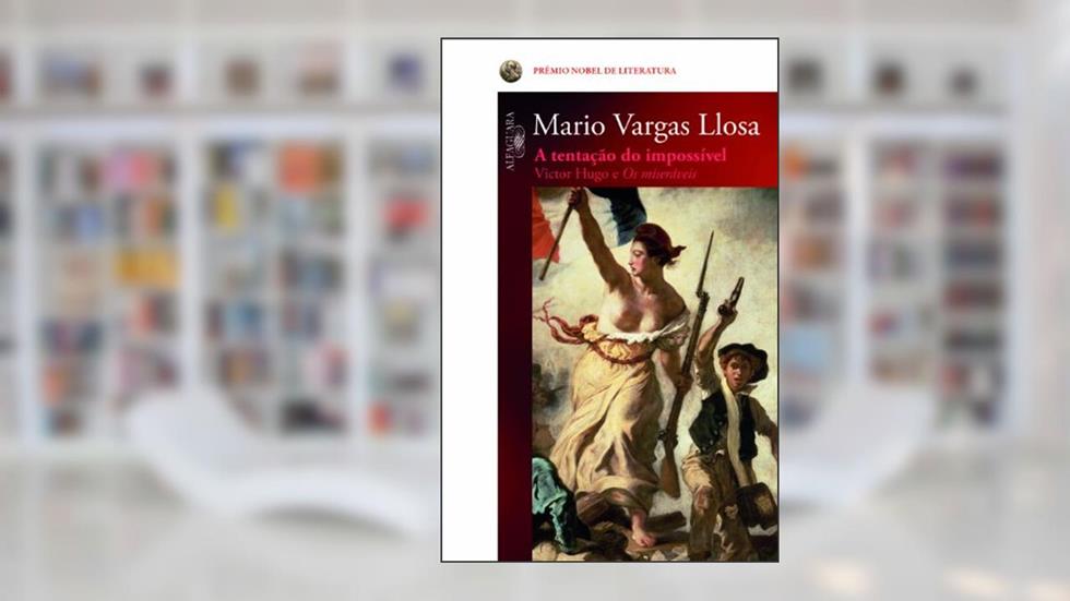 A tentação do impossível, do autor Mario Vargas Llosa