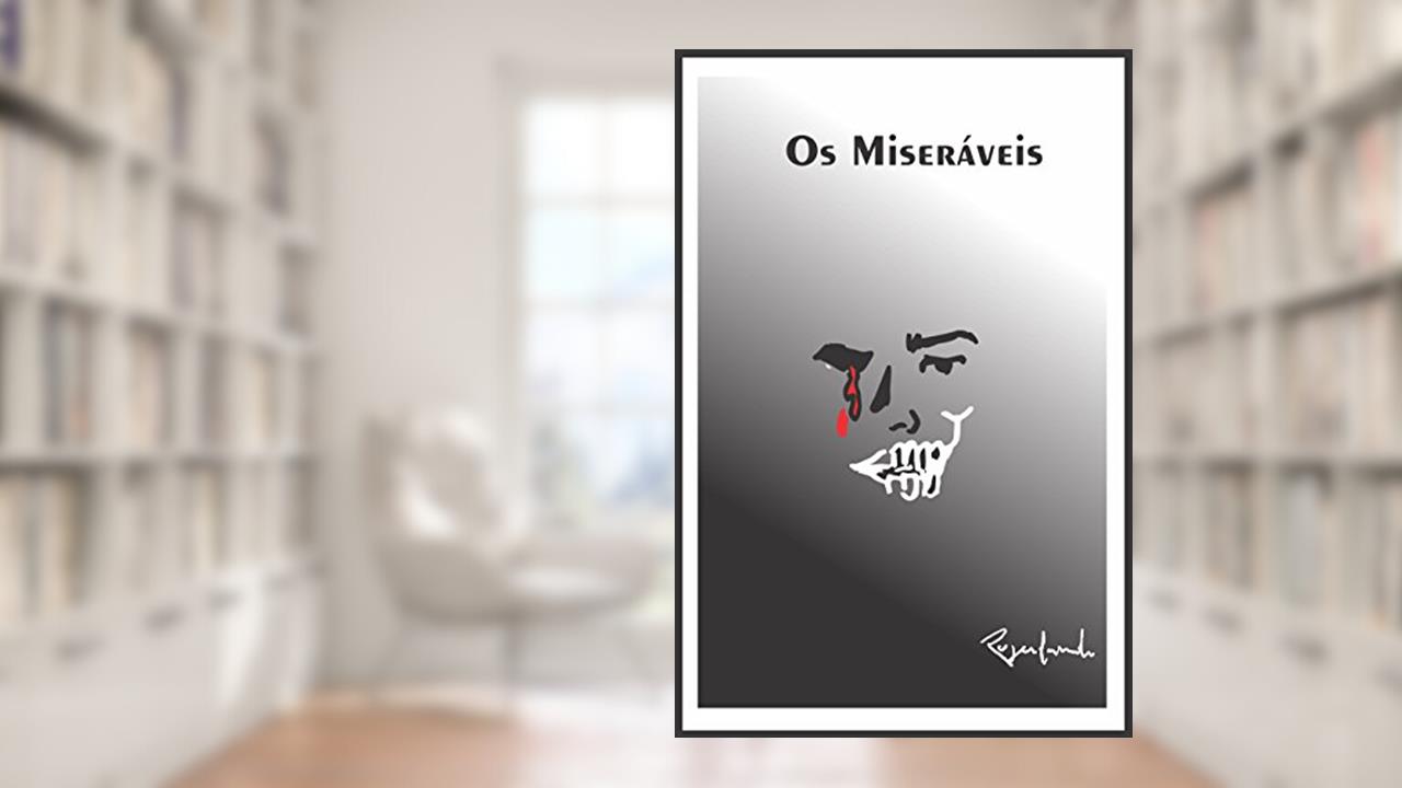 Os miseráveis, do autor Rogerlando Cavalcante