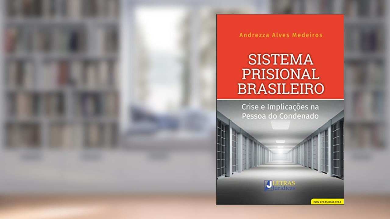 Sistema Prisional Brasileiro, do autor Andrezza Alves Medeiros