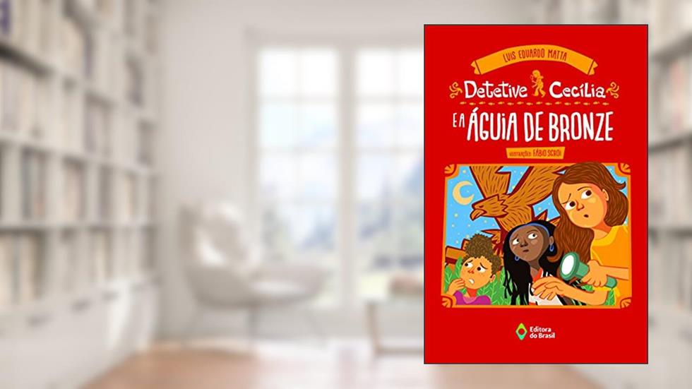 Detetive Cecília e a águia de bronze, do autor Luis Eduardo Matta