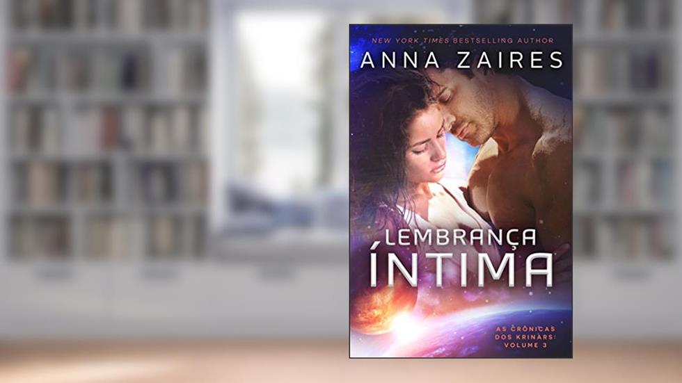 Lembrança Íntima (As Crônicas dos Krinars Livro 3), do autor Anna Zaires; Dima Zales