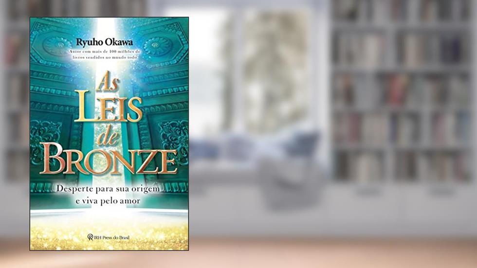 As leis de bronze: Desperte para sua origem e viva pelo amor, do autor Ryuho Okawa