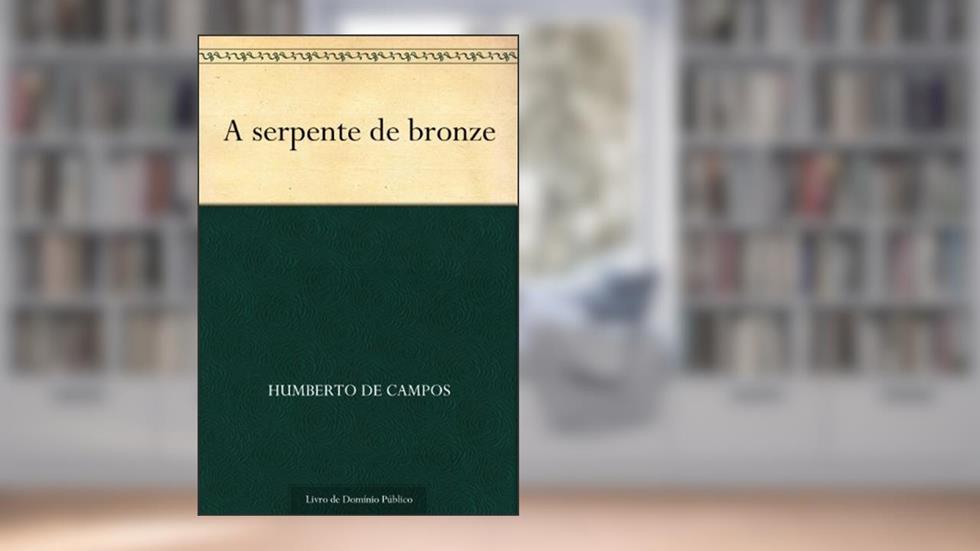 A serpente de bronze, do autor Humberto de Campos