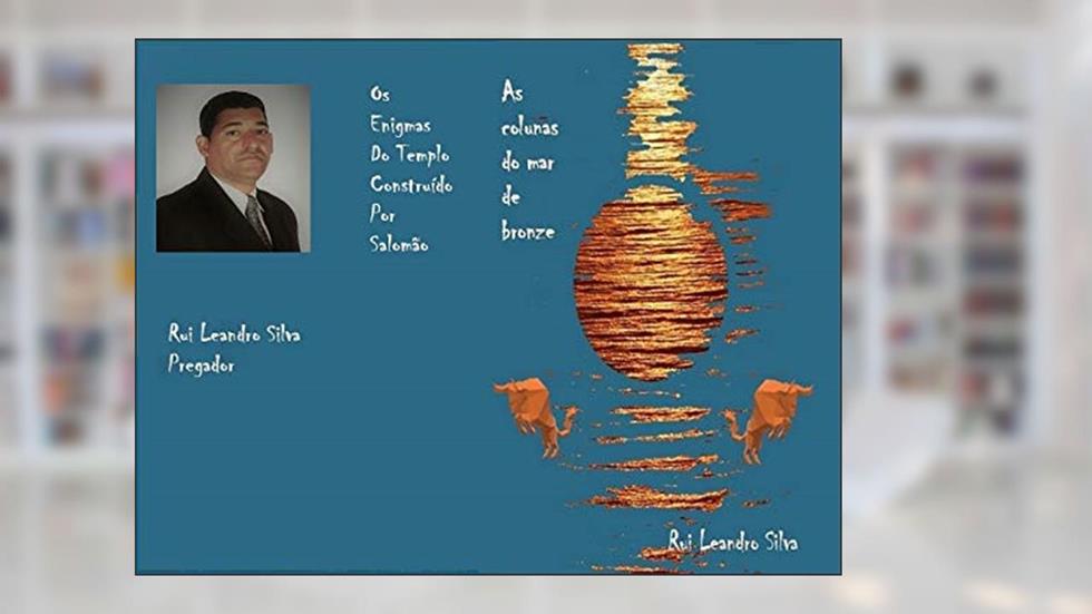 As colunas do mar de bronze: o templo de Salomão, do autor Rui Leandro Silva