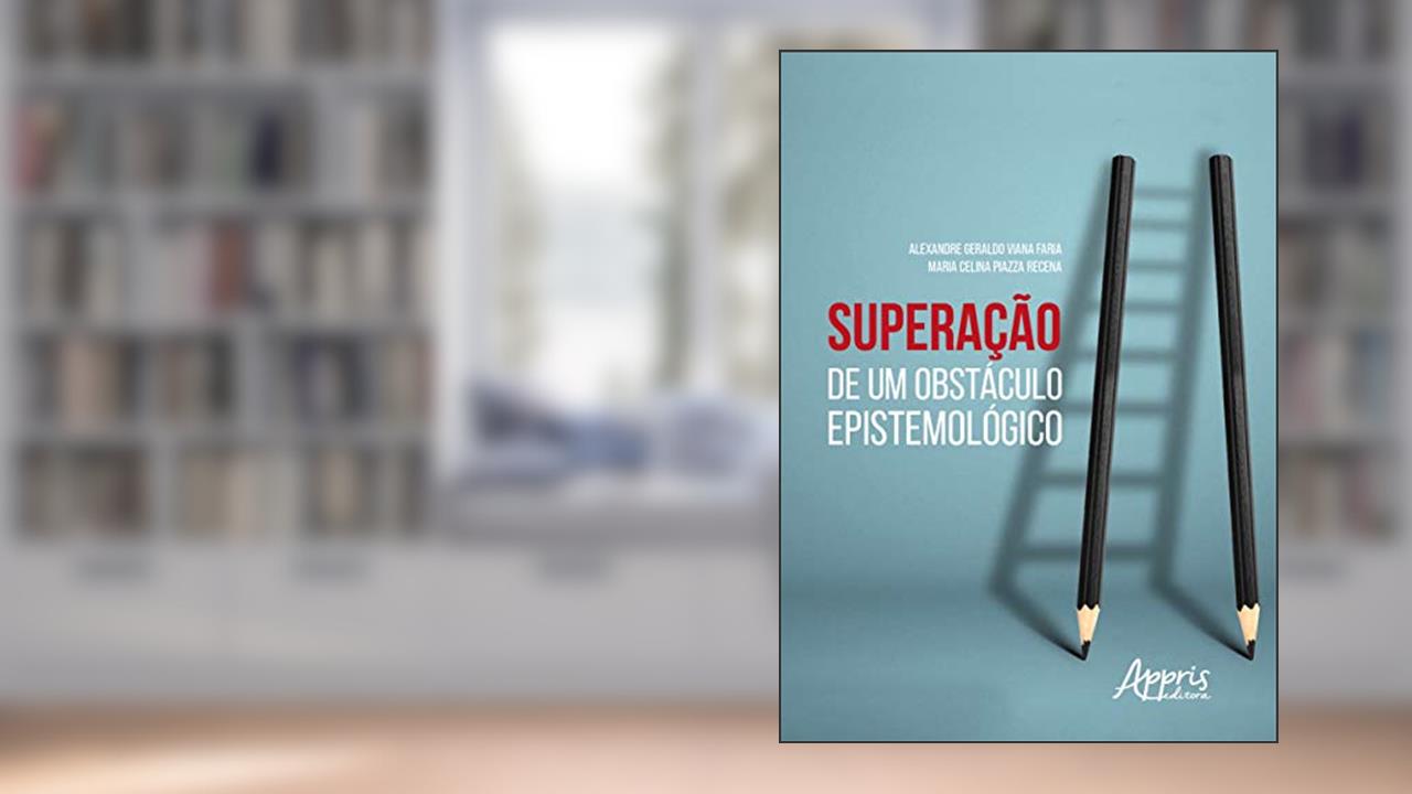 Superação de um obstáculo epistemológico, do autor Maria Celina Piazza Recena