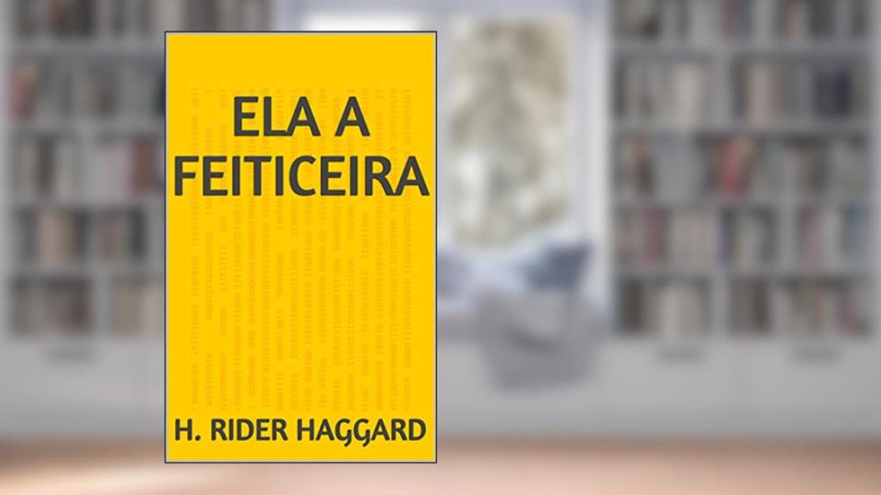 Ela A Feiticeira, do autor H. Rider Haggard