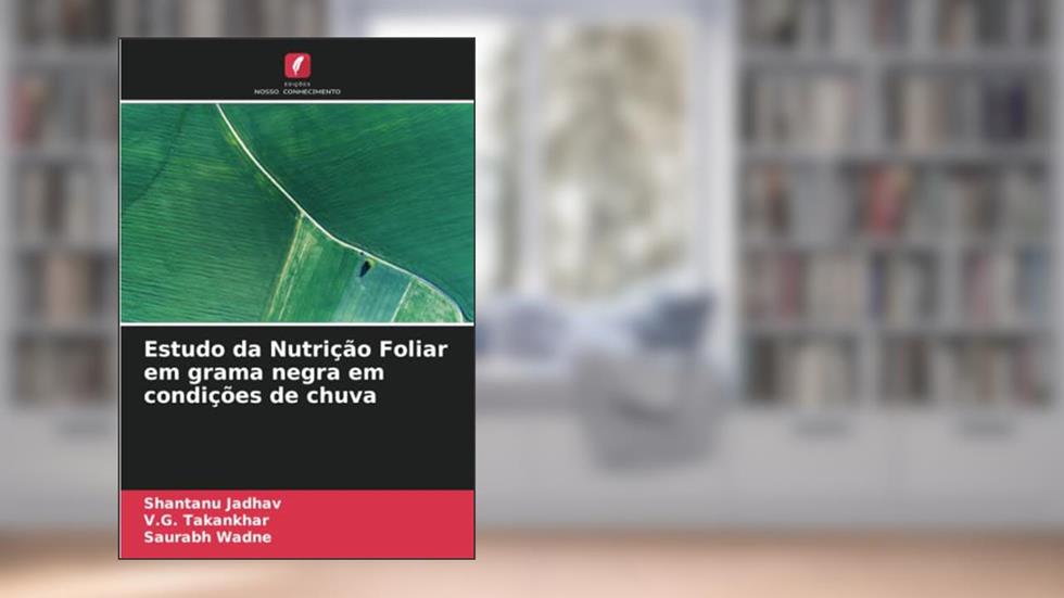 Estudo da Nutrição Foliar em grama negra em condições de chuva, do autor Shantanu Jadhav; V. G. Takankhar; Saurabh Wadne