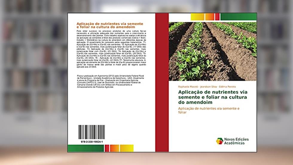 Aplicação de nutrientes via semente e foliar na cultura do amendoim: Aplicação de nutrientes via semente e foliar, do autor Raphaela Maceió; Jeandson Silva; Edilma Pereira