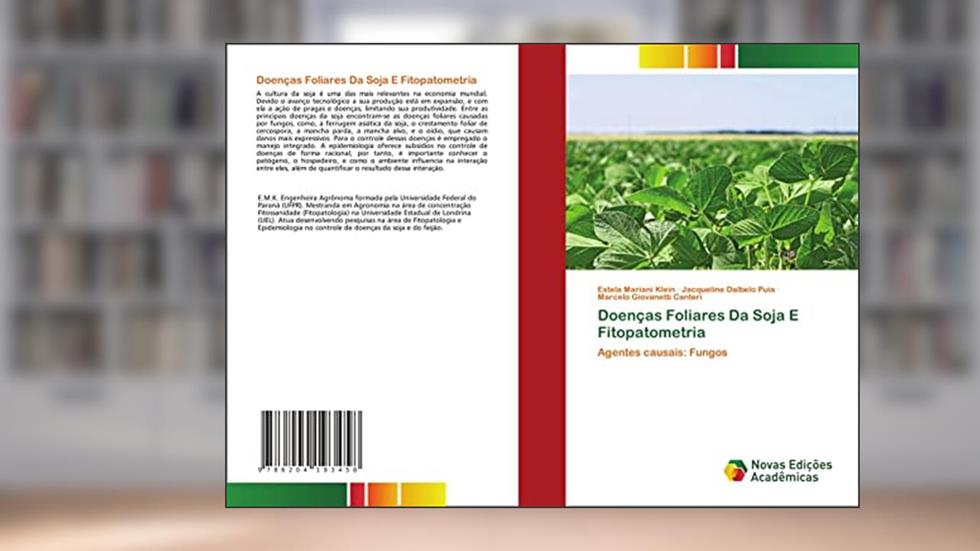 Doenças Foliares Da Soja E Fitopatometria: Agentes causais: Fungos, do autor Estela Mariani Klein; Jacqueline Dalbelo Puia; Marcelo Giovanetti Canteri