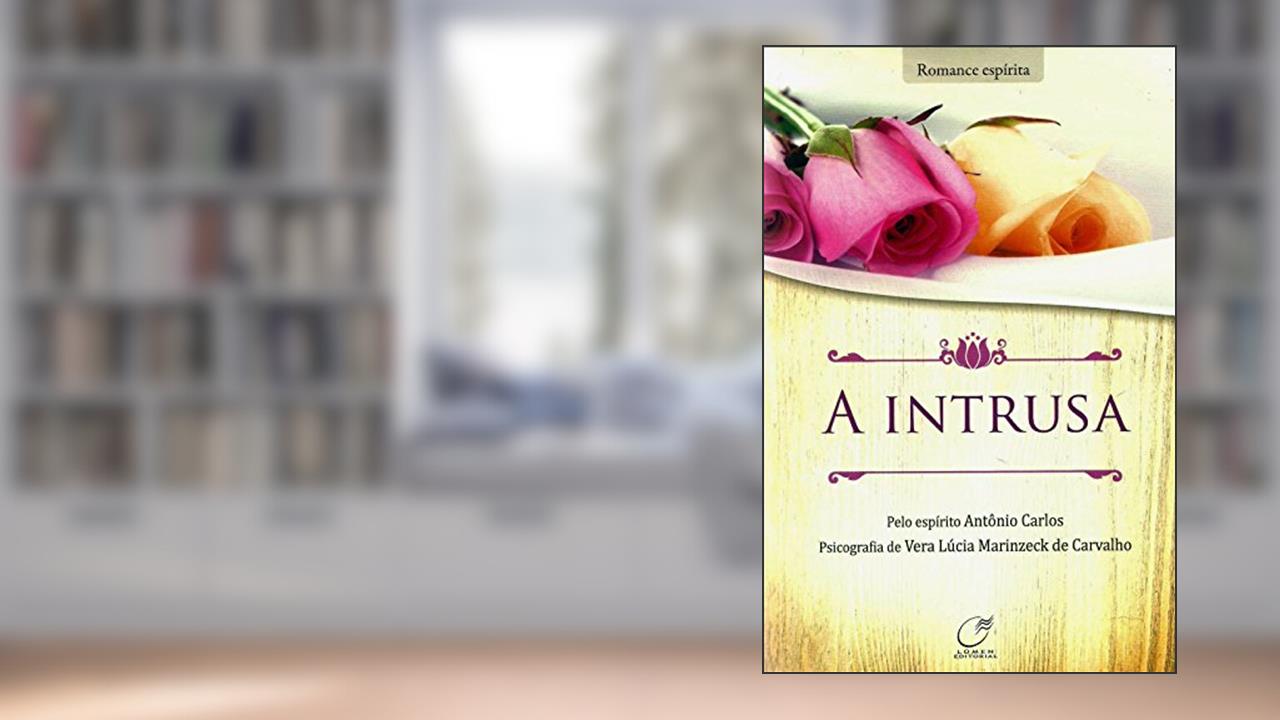 A intrusa, do autor Vera Lúcia Marinzeck de Carvalho; Antônio Carlos