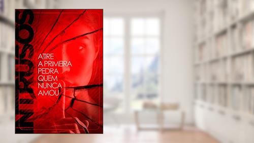 Capa de INTRUSOS: ATIRE A PRIMEIRA PEDRA QUEM NUNCA AMOU!, do autor Hegneo Doque