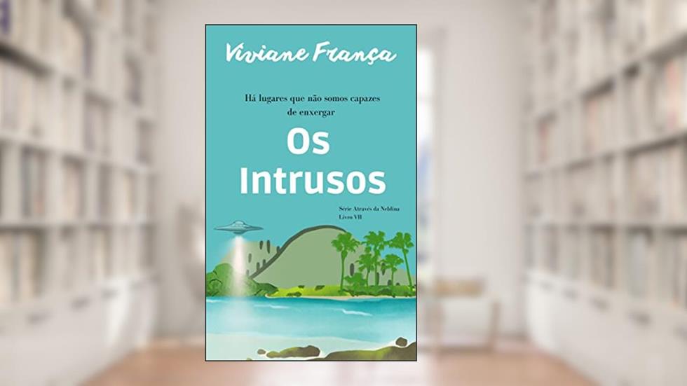 Os Intrusos (Série de Contos Através da Neblina), do autor Viviane França