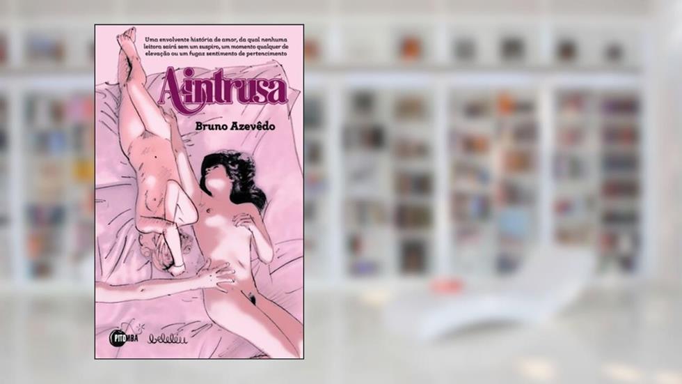 A intrusa (Coleção Ardente Livro 1654), do autor Bruno Azevêdo