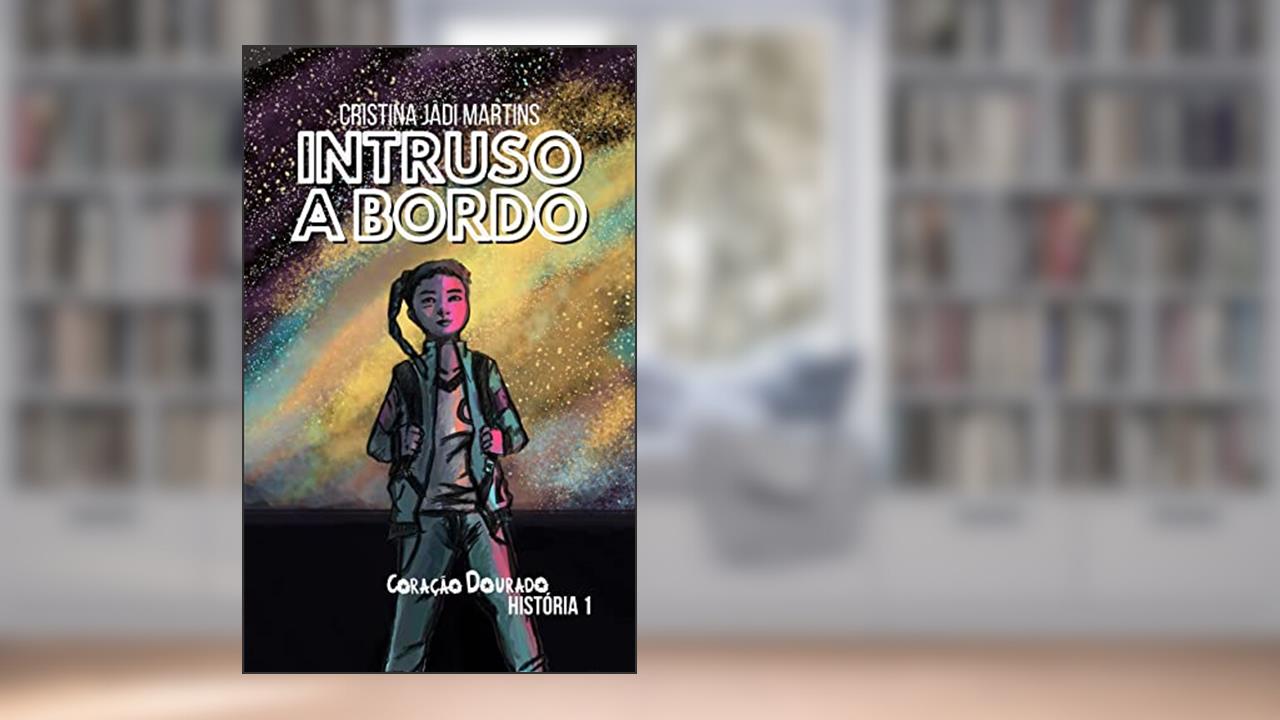 Intruso a Bordo (Coração Dourado - História 1), do autor Cristina Jadi Martins