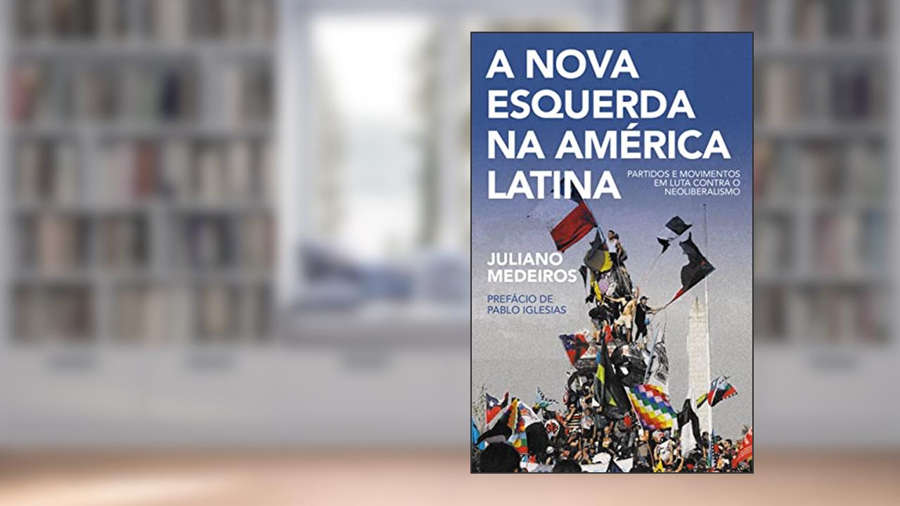 A Nova Esquerda na América Latina: Partidos e Movimentos em Luta Contra o Neoliberalismo, do autor Juliano Medeiros