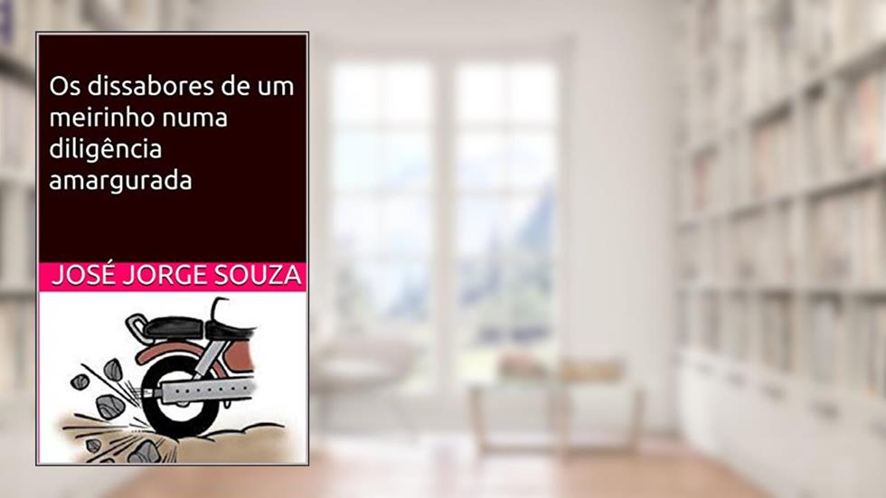 Os dissabores de um meirinho numa diligência amargurada, do autor José Jorge Souza