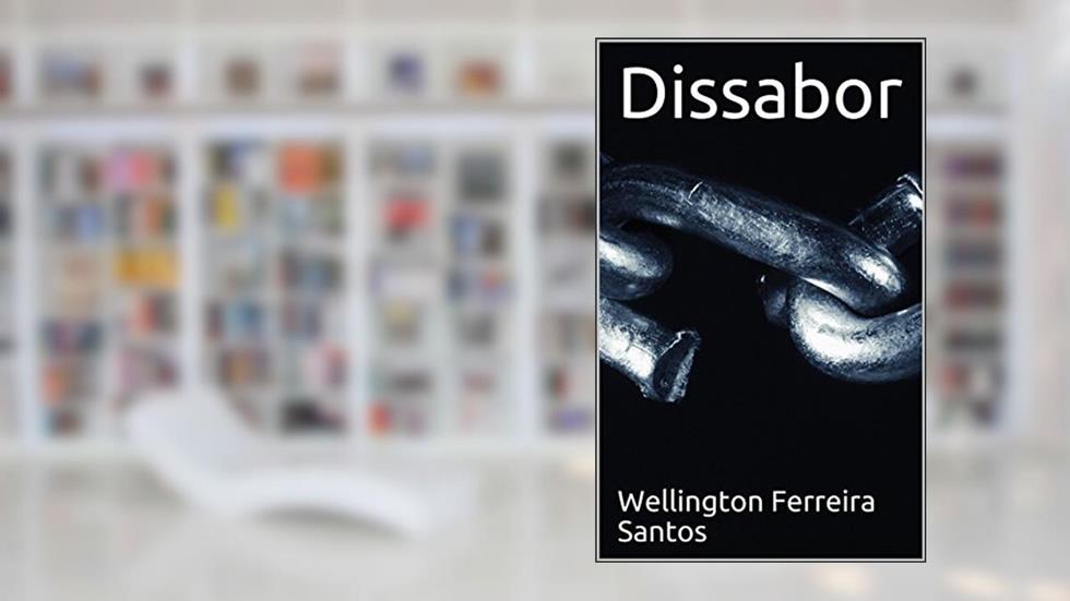 Dissabor (Estórias cotidianas Livro 1), do autor Wellington Ferreira Santos