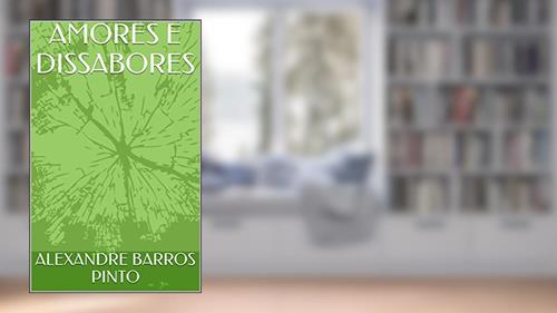 Capa de AMORES E DISSABORES, do autor ALEXANDRE BARROS PINTO