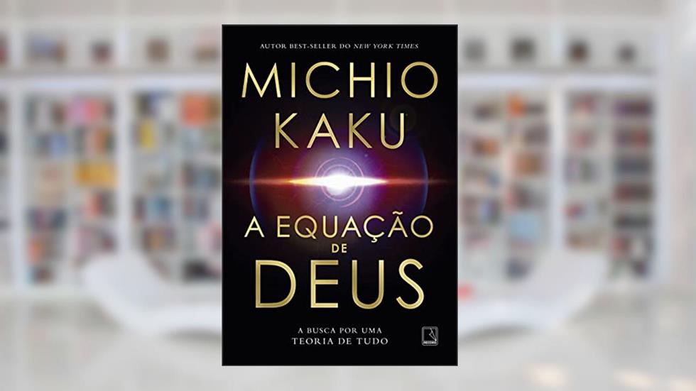 A equação de Deus: A busca por uma Teoria de Tudo, do autor Michio Kaku