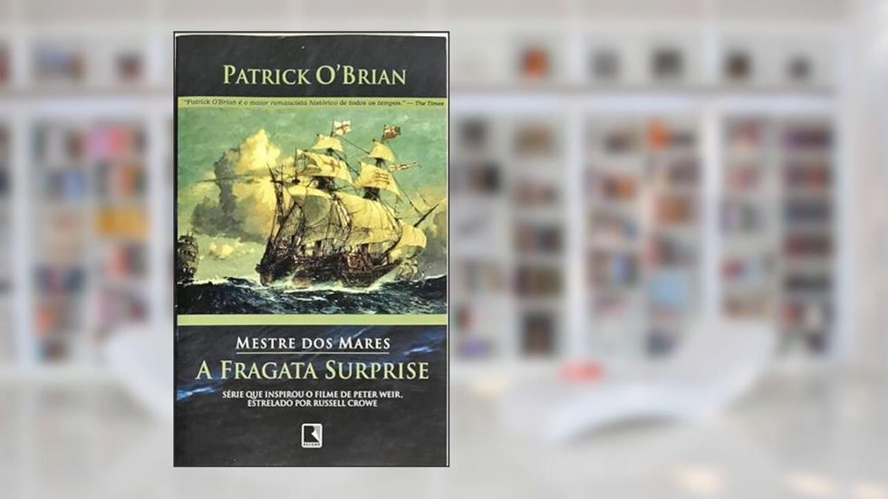 A Fragata Surprise - Série Mestre Dos Mares, do autor Patrick O'Brian