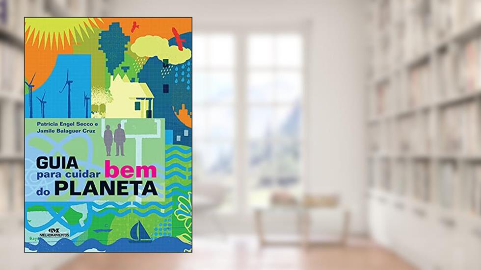 Guia para Cuidar Bem do Planeta, do autor Patrícia Engel Secco; Jamile Balaguer Cruz