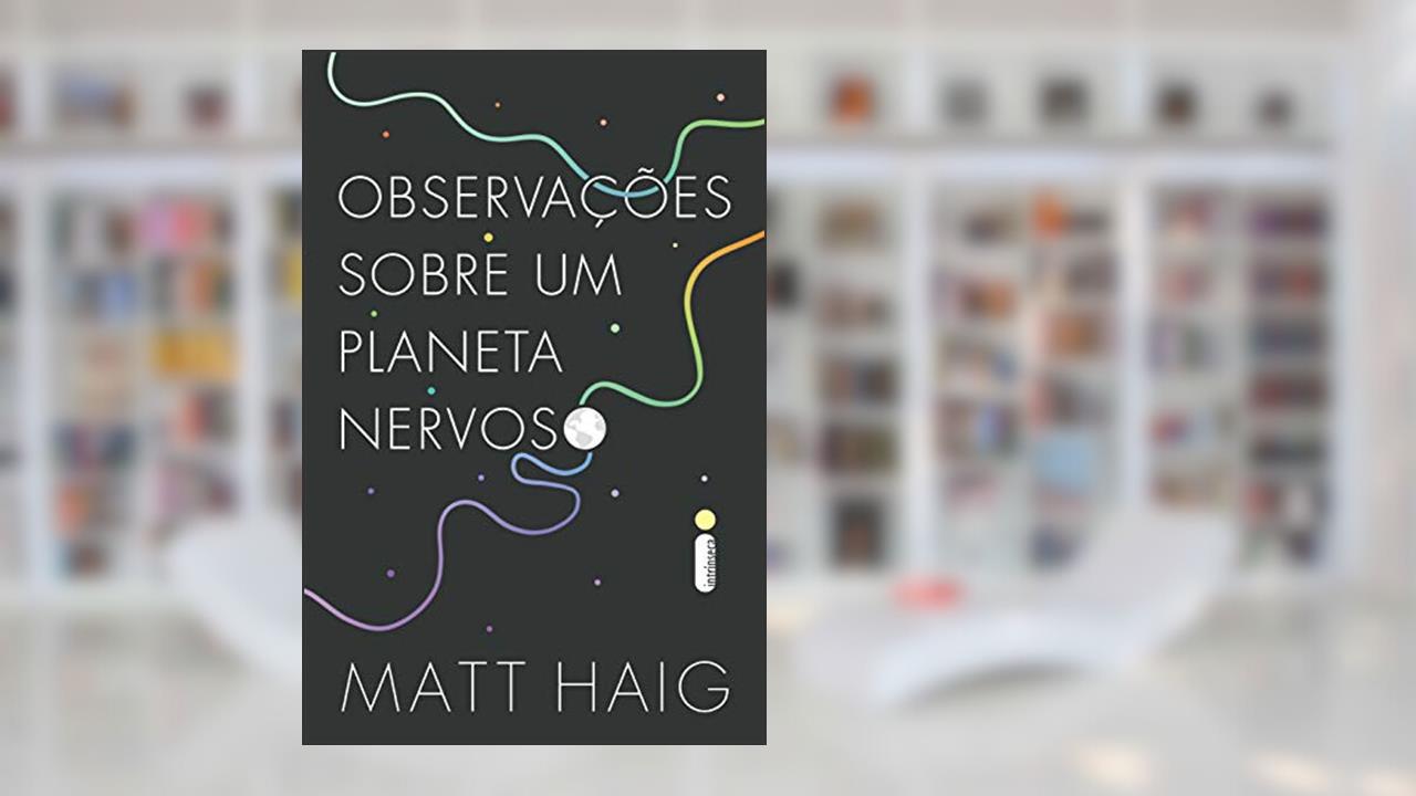 Observações sobre um planeta nervoso, do autor Matt Haig