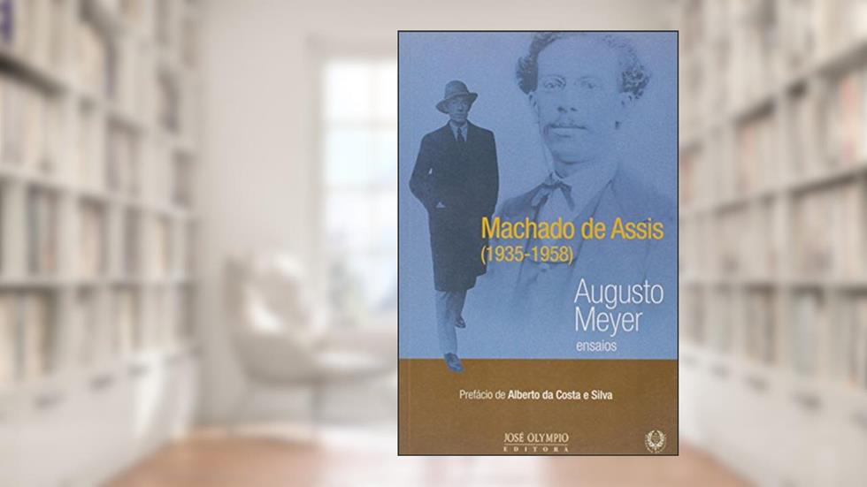 Machado de Assis - 1935/1958, do autor Augusto Meyer