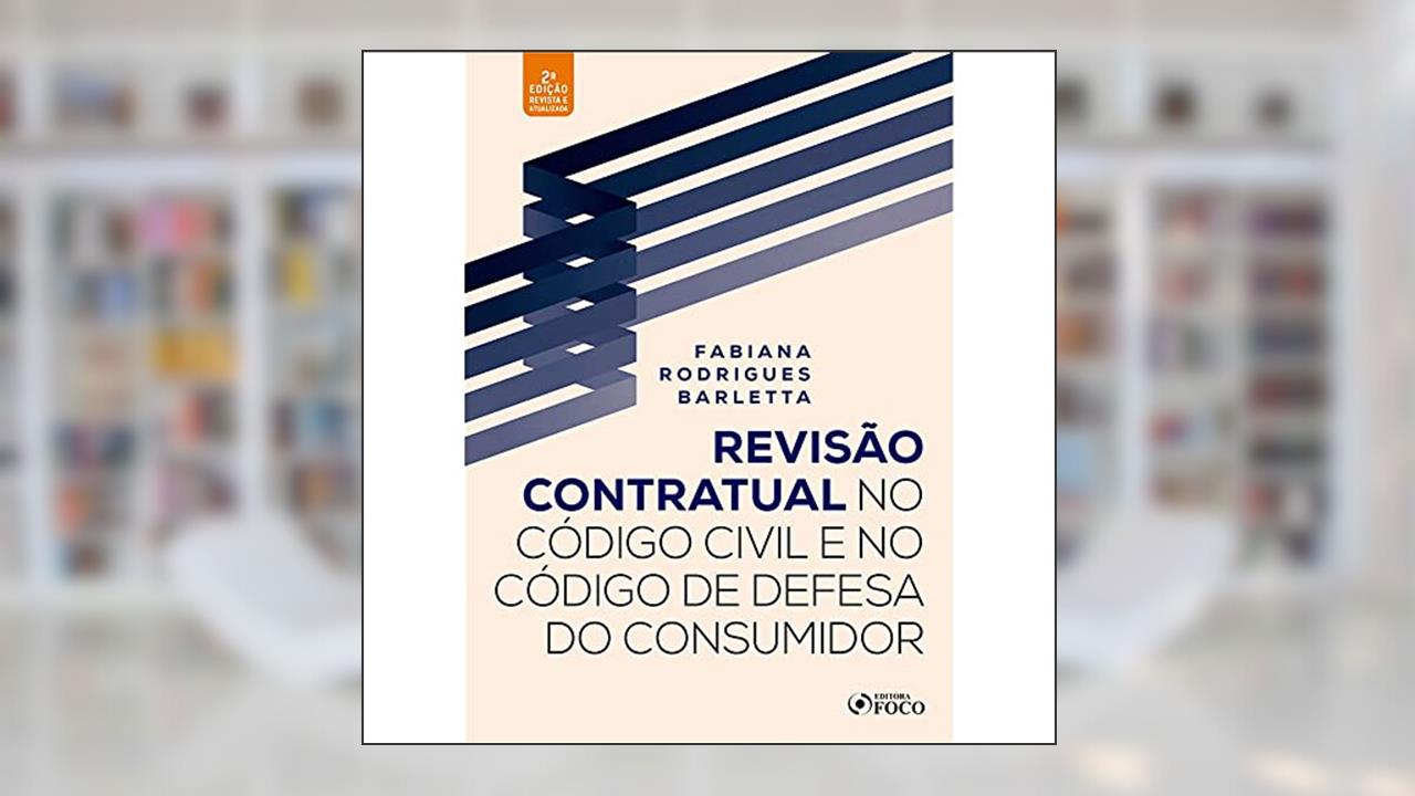 REVISÃO CONTRATUAL NO CÓDIGO CIVIL E DEFESA DO CONSUMIDOR, do autor FABIANA RODRIGUES BARLETTA