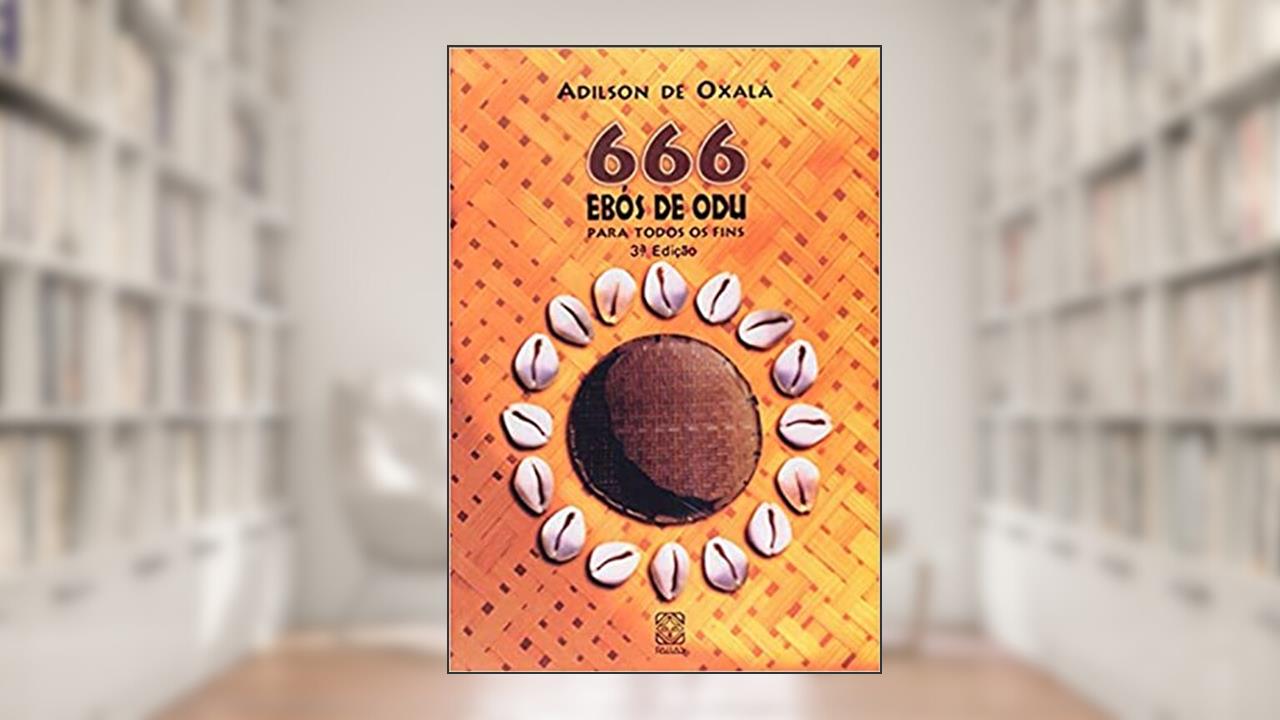 666 Ebós de odu para todos os fins, do autor Adilson de Oxalá