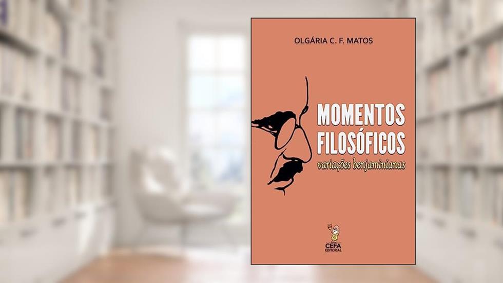 Momentos filosóficos: Variações benjaminianas, do autor Olgária C. F. Matos