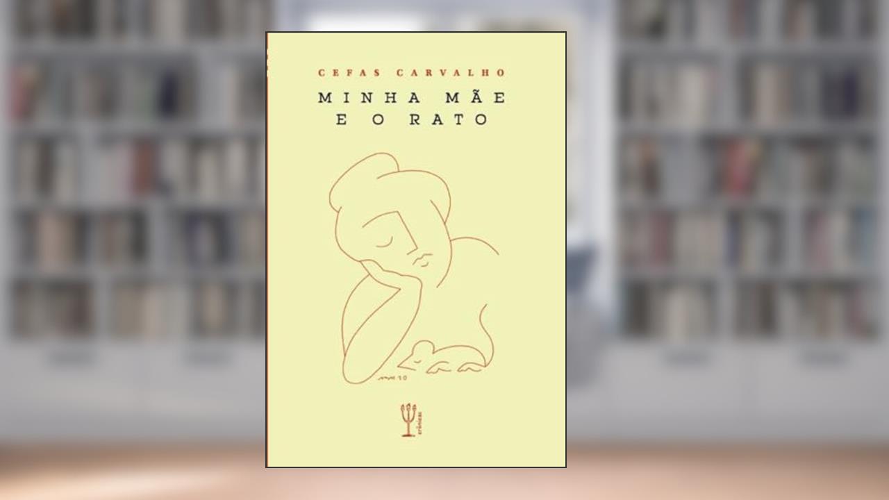 Minha mãe e o rato, do autor Cefas Carvalho