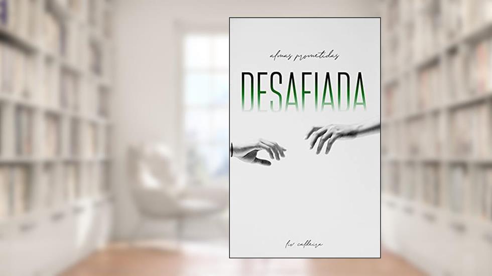 Desafiada (Almas Prometidas Livro 1), do autor Liv Caldeira