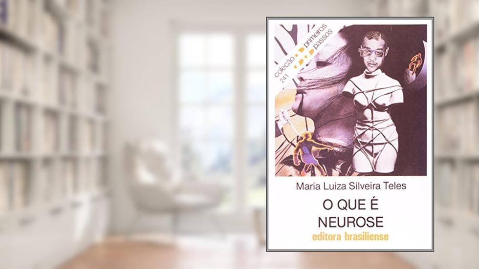 O que e Neurose, do autor Maria Luiza Silveira Teles