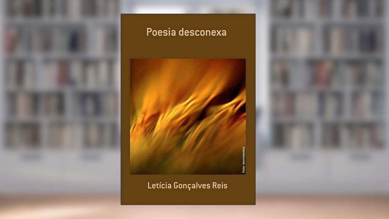 Poesia Desconexa, do autor Letícia Gonçalves Reis