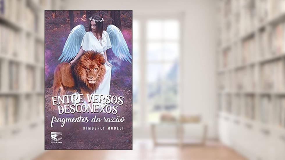 ENTRE VERSOS DESCONEXOS: Fragmentos da Razão, do autor Kimberly Modeli