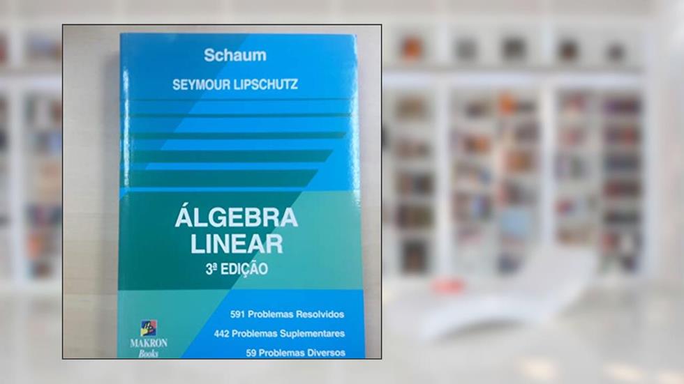 Algebra Linear, do autor Seymour Lipschutz
