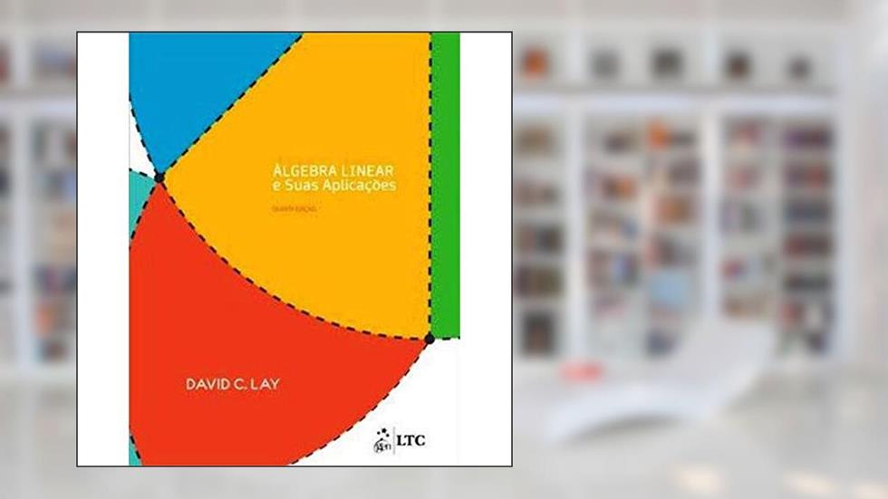 Álgebra Linear e suas Aplicações, do autor Lay