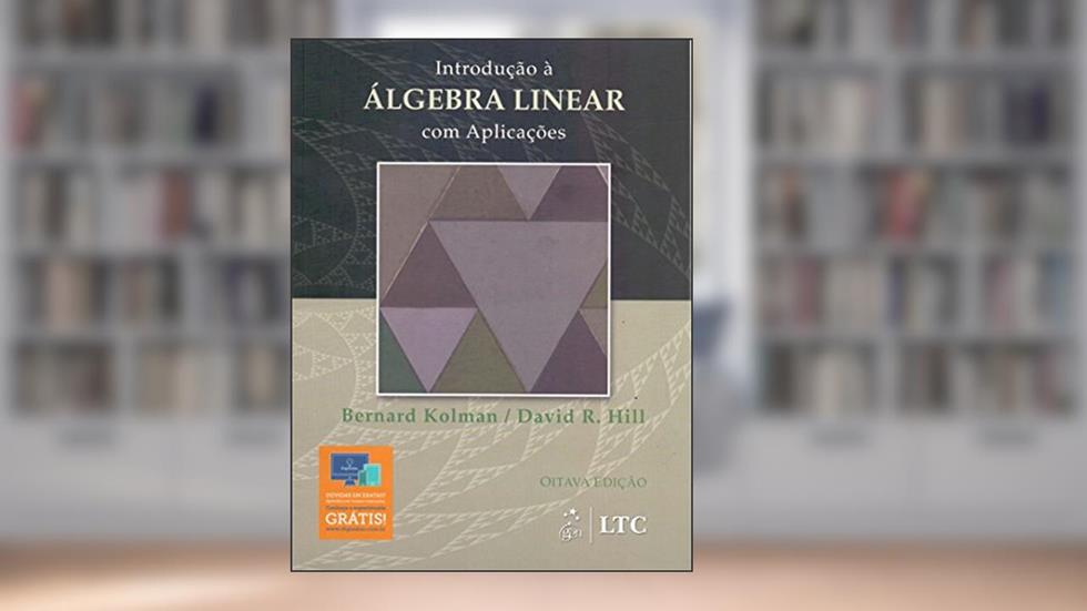 Introdução à Álgebra Linear com Aplicações, do autor Hill; Kolman