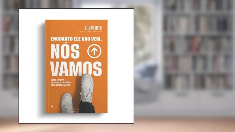 Enquanto ele não vem, nós vamos, do autor Silk Pompeu