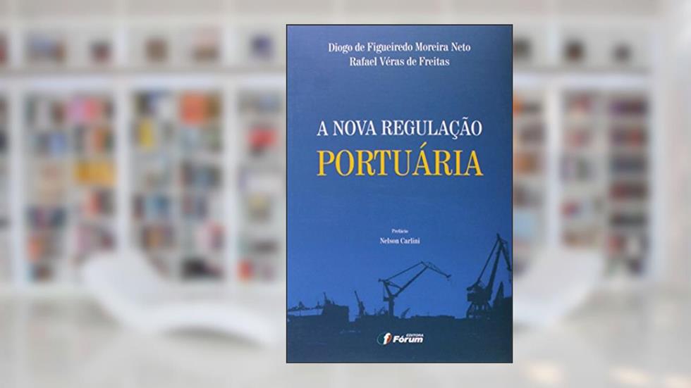 A nova regulação portuária, do autor Diogo De Figueiredo