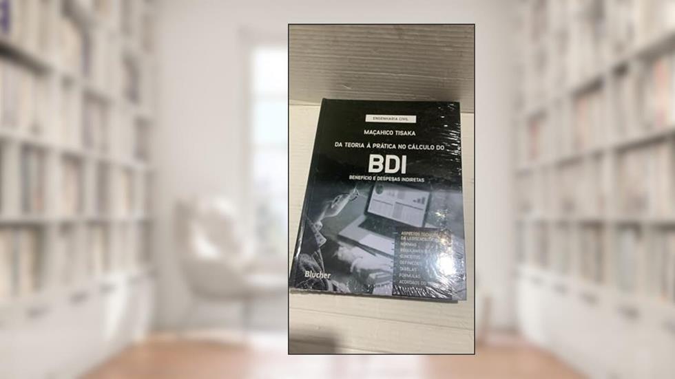 Da Teoria à Prática no Cálculo do BDI: Benefício e Despesas Indiretas, do autor Maçahico Tisaka