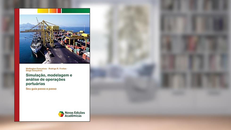 Simulação, modelagem e análise de operações portuárias: Seu guia passo a passo, do autor Wellington Gonçalves; Rodrigo R Freitas; Diogo Gonçalves