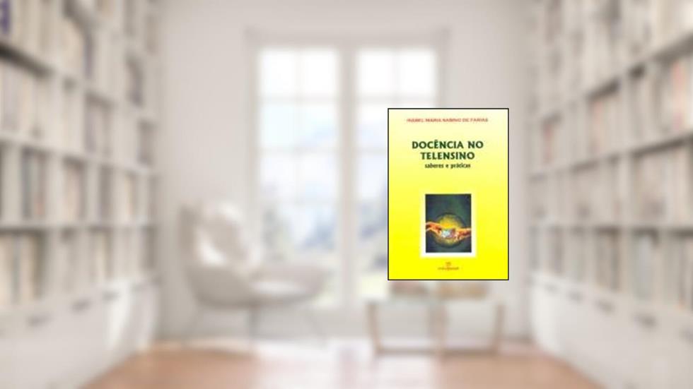 Docência no Telensino - Saberes e Praticas, do autor Isabel Maria Sabino De Farias