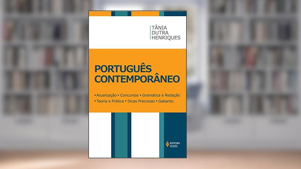 Português contemporâneo: Atualização, concursos, gramática e redação, teoria e prática, dicas preciosas e gabarito, do autor Tânia Dutra Henriques