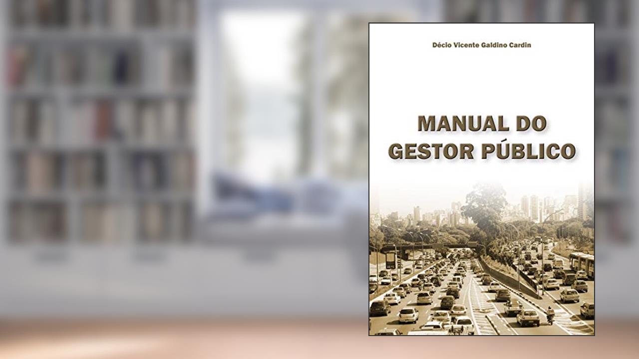 MANUAL DO GESTOR PUBLICO: ORIENTAÇÃO SOBRE PPA/LDO/LOA, PLANO DIRETOR, do autor DECIO VICENTE GALDINO