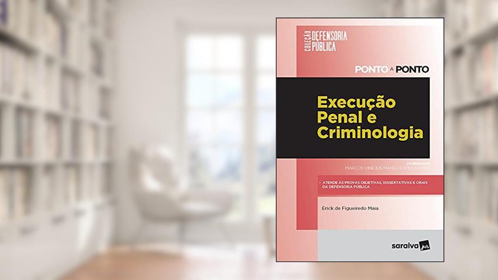Execução penal e criminologia: Defensoria Pública - PONTO A PONTO, do autor Erick de Figueiredo Maia; Marcos Vinicius Manso Lopes Gomes