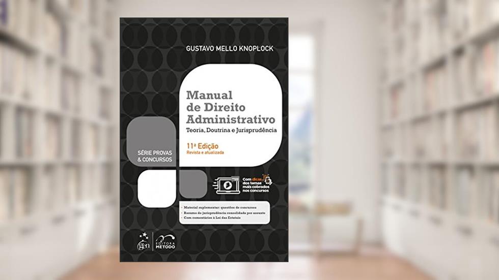 Série Provas & Concursos - Manual de Direito Administrativo - Teoria, Doutrina e Jurisprudência, do autor Gustavo Mello Knoplock