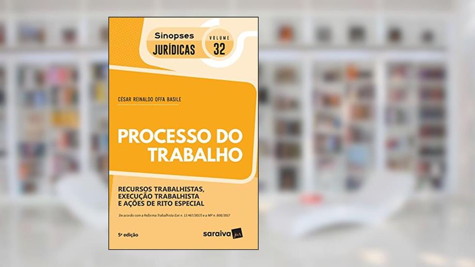 Processo do Trabalho - Coleção Sinopses Jurídicas 32, do autor César Reinaldo Offa Basile
